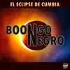 Boongo Negro - El Eclipse de Cumbia - EP